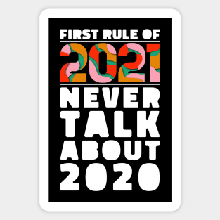 First Rule of 2021 don't talk about 2020 Sticker